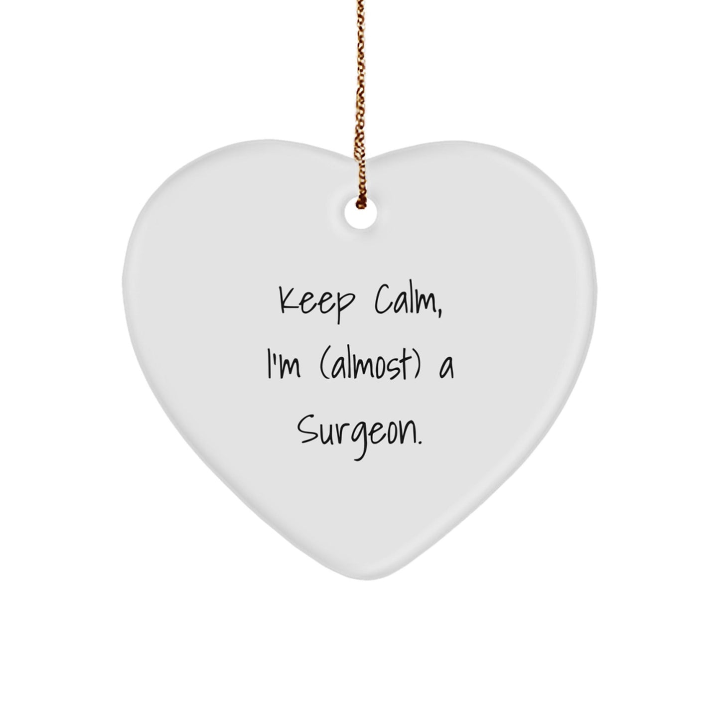Funny Surgeon Gifts, Keep Calm, I'm (almost) A Surgeon., Heart Ornament for Surgeons, Christmas Unique Gifts from Family - The Buy Boom