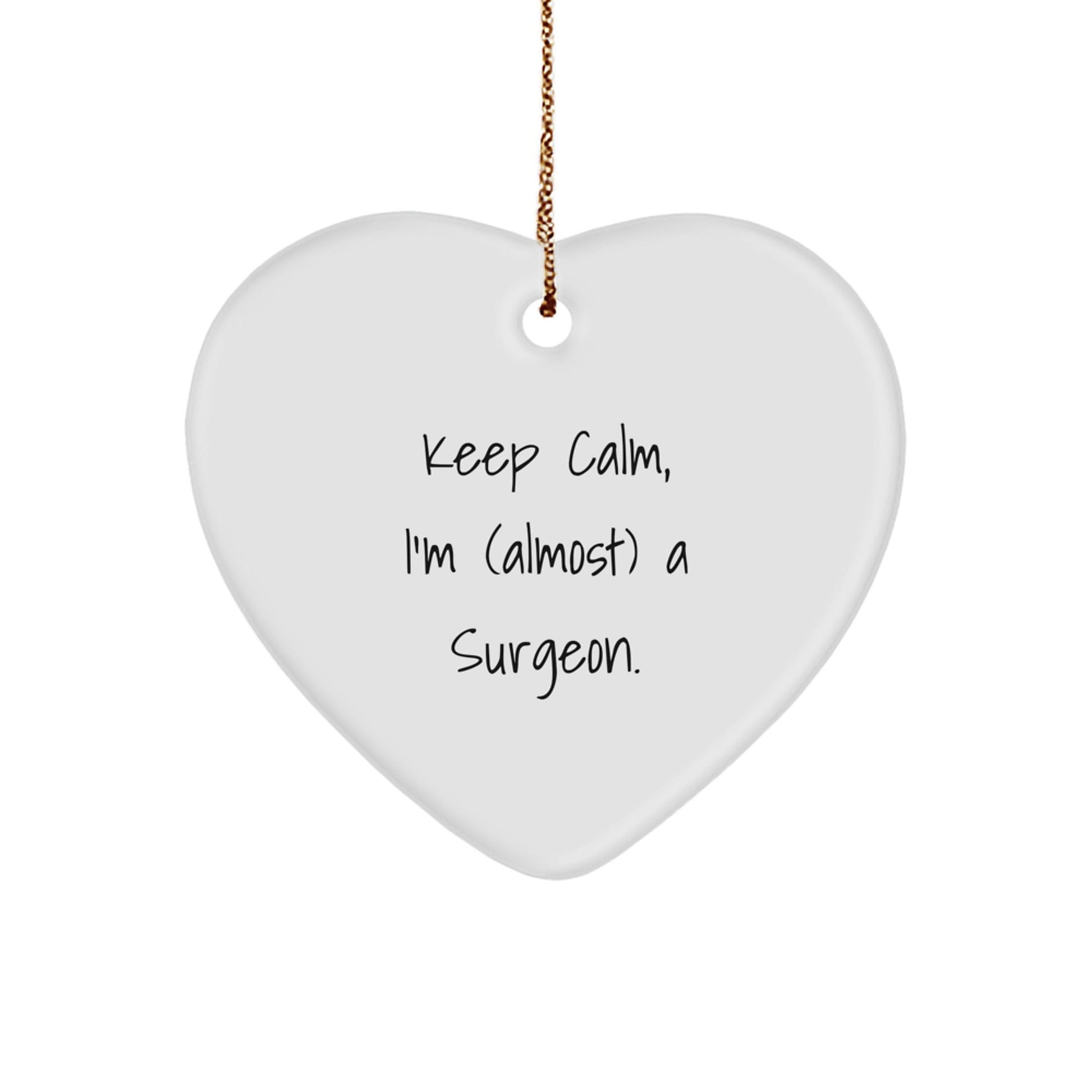 Funny Surgeon Gifts, Keep Calm, I'm (almost) A Surgeon., Heart Ornament for Surgeons, Christmas Unique Gifts from Family - The Buy Boom