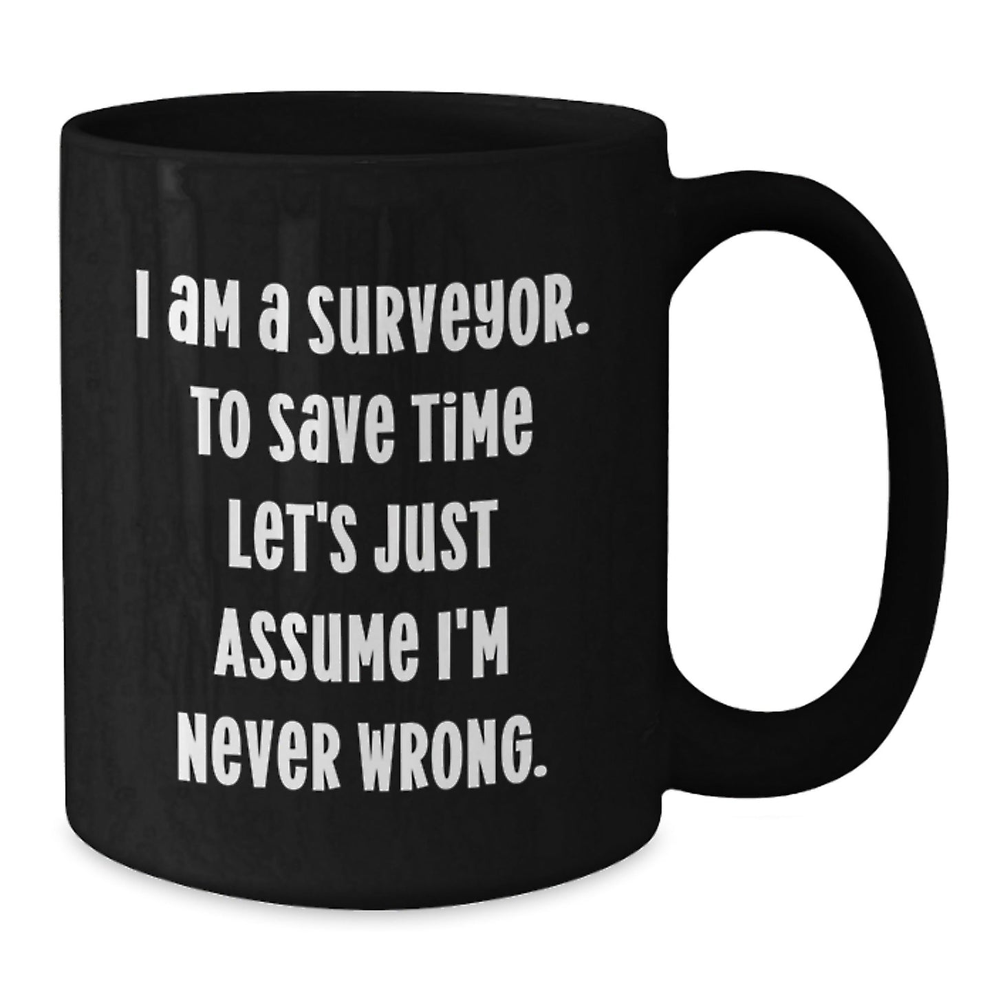 Funny Surveyor Gifts for Men from Friends - I'm Never Wrong Surveyor Mugs, Black Coffee Mug, Christmas Unique Gifts - The Buy Boom