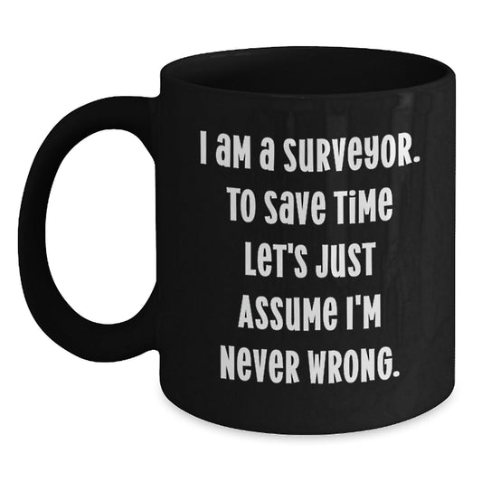 Funny Surveyor Gifts for Men from Friends - I'm Never Wrong Surveyor Mugs, Black Coffee Mug, Christmas Unique Gifts - The Buy Boom