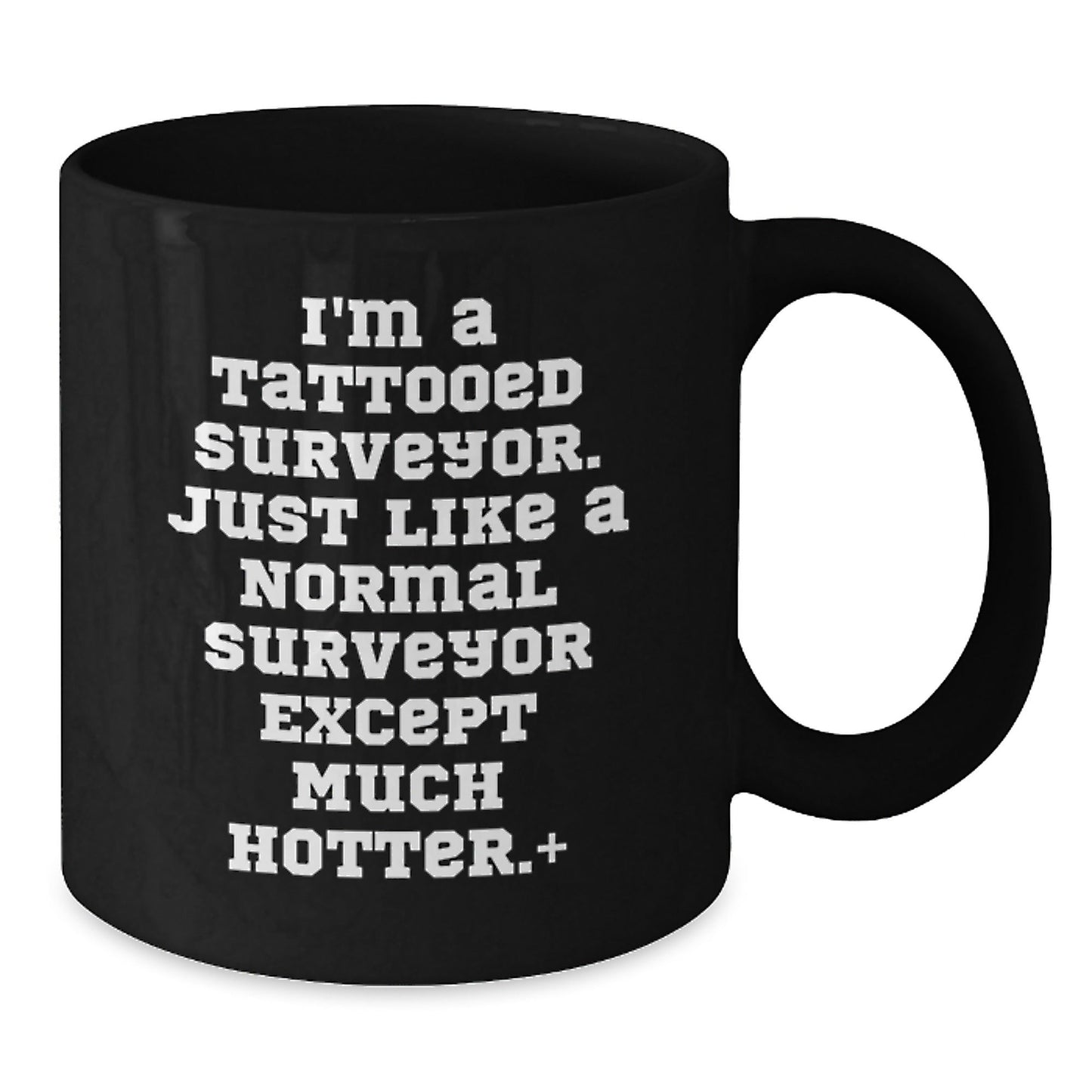 Funny Surveyor Gifts: 'I'm A Tattooed Surveyor...' Black Coffee Mug for Birthday, Gifts from Friends to Surveyor - The Buy Boom