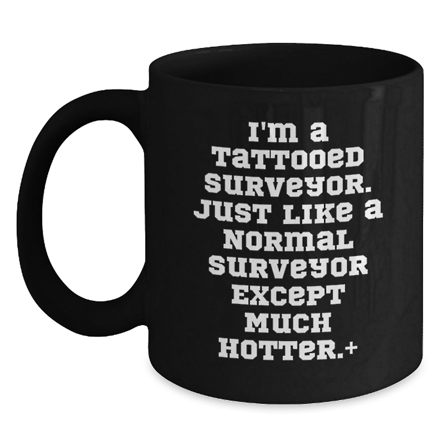 Funny Surveyor Gifts: 'I'm A Tattooed Surveyor...' Black Coffee Mug for Birthday, Gifts from Friends to Surveyor - The Buy Boom