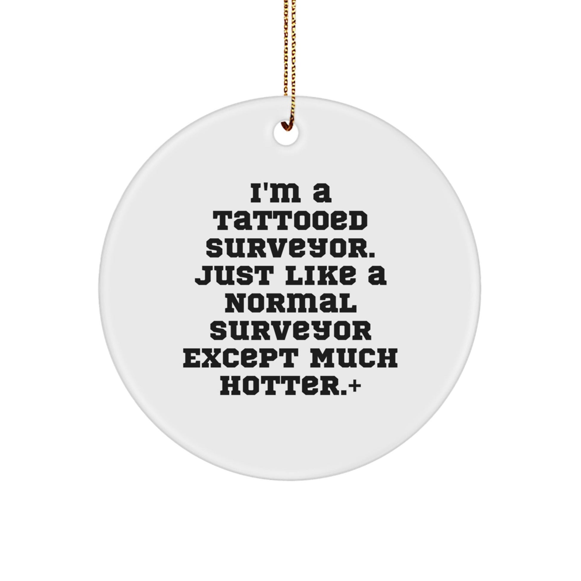 Funny Surveyor Gifts, 'I'm A Tattooed Surveyor...' Circle Ornament, Perfect for Men, Women, Friends, Coworkers, Family, Christmas Unique Presents - The Buy Boom