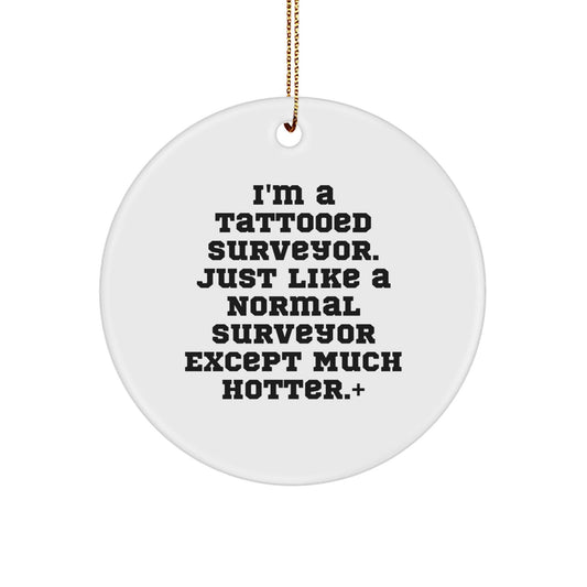 Funny Surveyor Gifts, 'I'm A Tattooed Surveyor...' Circle Ornament, Perfect for Men, Women, Friends, Coworkers, Family, Christmas Unique Presents - The Buy Boom