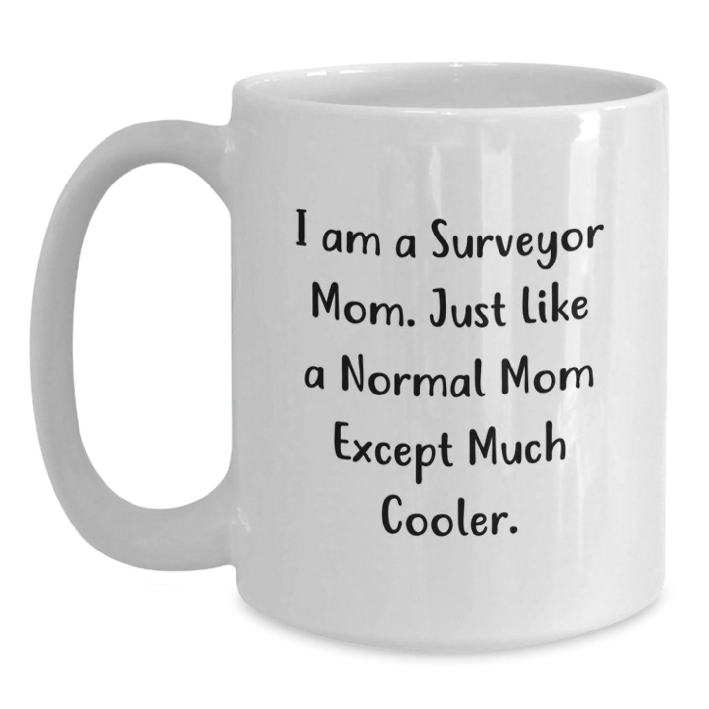 Funny Surveyor Mom Gifts, 'I Am A Surveyor Mom' White Coffee Mug, Perfect Unique Christmas Unique Gifts for Surveyor Friends and Family - The Buy Boom