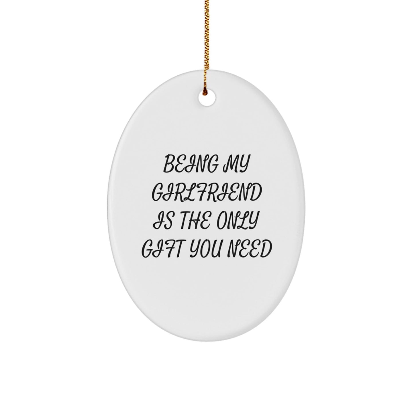 Funny Sweetheart Christmas Unique Gifts from Sweetheart - Oval Ornament Being My Sweetheart Is The Only Gift You Need - The Buy Boom