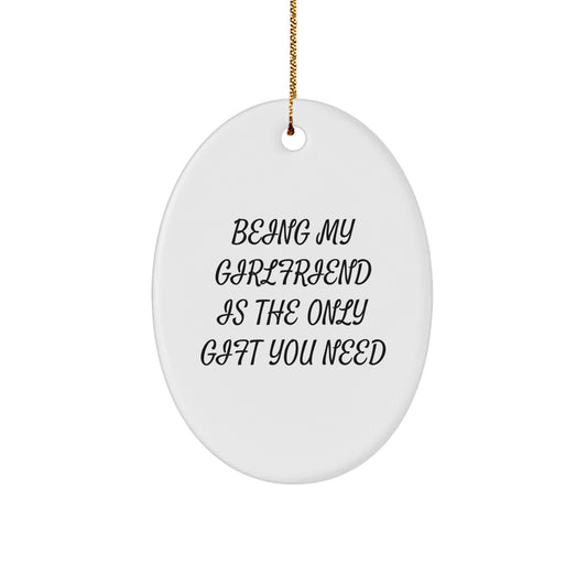 Funny Sweetheart Christmas Unique Gifts from Sweetheart - Oval Ornament Being My Sweetheart Is The Only Gift You Need - The Buy Boom
