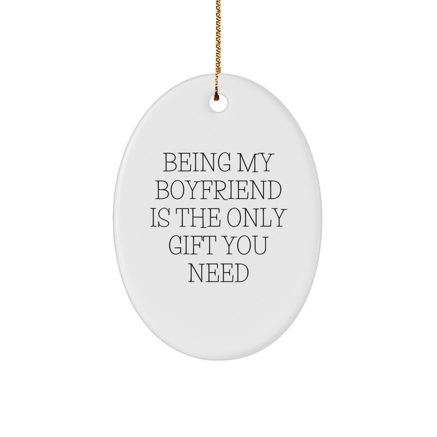 Funny Sweetheart Gifts from Men - Oval Ornament - 'Being My Sweetheart Is The Only Gift You Need' Christmas Unique Gifts for Him - The Buy Boom