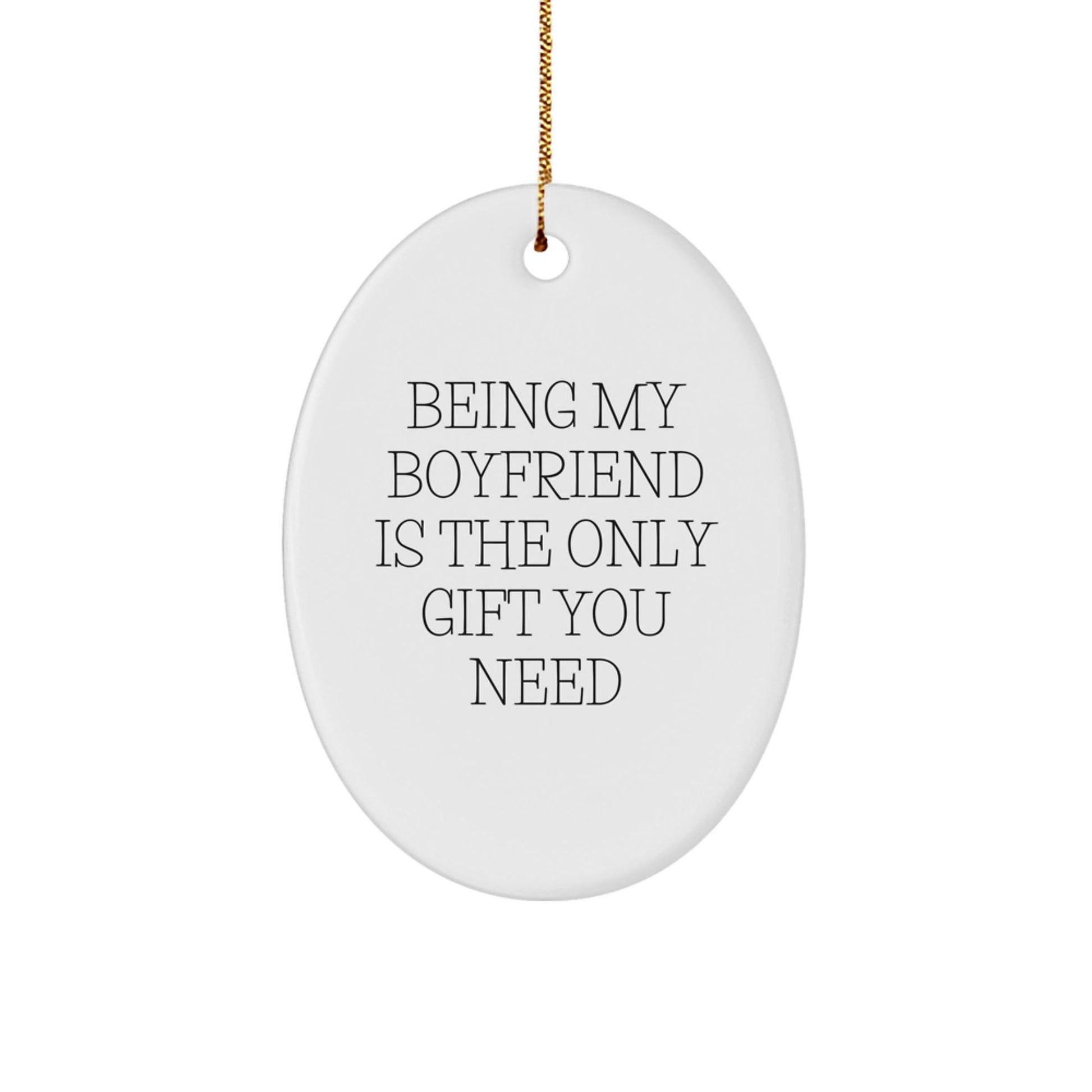 Funny Sweetheart Gifts from Men - Oval Ornament - 'Being My Sweetheart Is The Only Gift You Need' Christmas Unique Gifts for Him - The Buy Boom