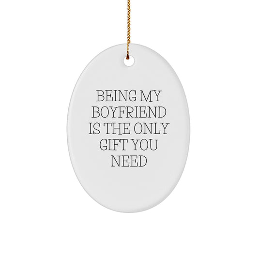 Funny Sweetheart Gifts from Men - Oval Ornament - 'Being My Sweetheart Is The Only Gift You Need' Christmas Unique Gifts for Him - The Buy Boom