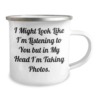 Funny Taking Photos Camping Mug Gifts for Men from Family on Father's Day - 'I Might Look Like I'm Listening To You But In My Head I'm Taking Photos.' - The Buy Boom