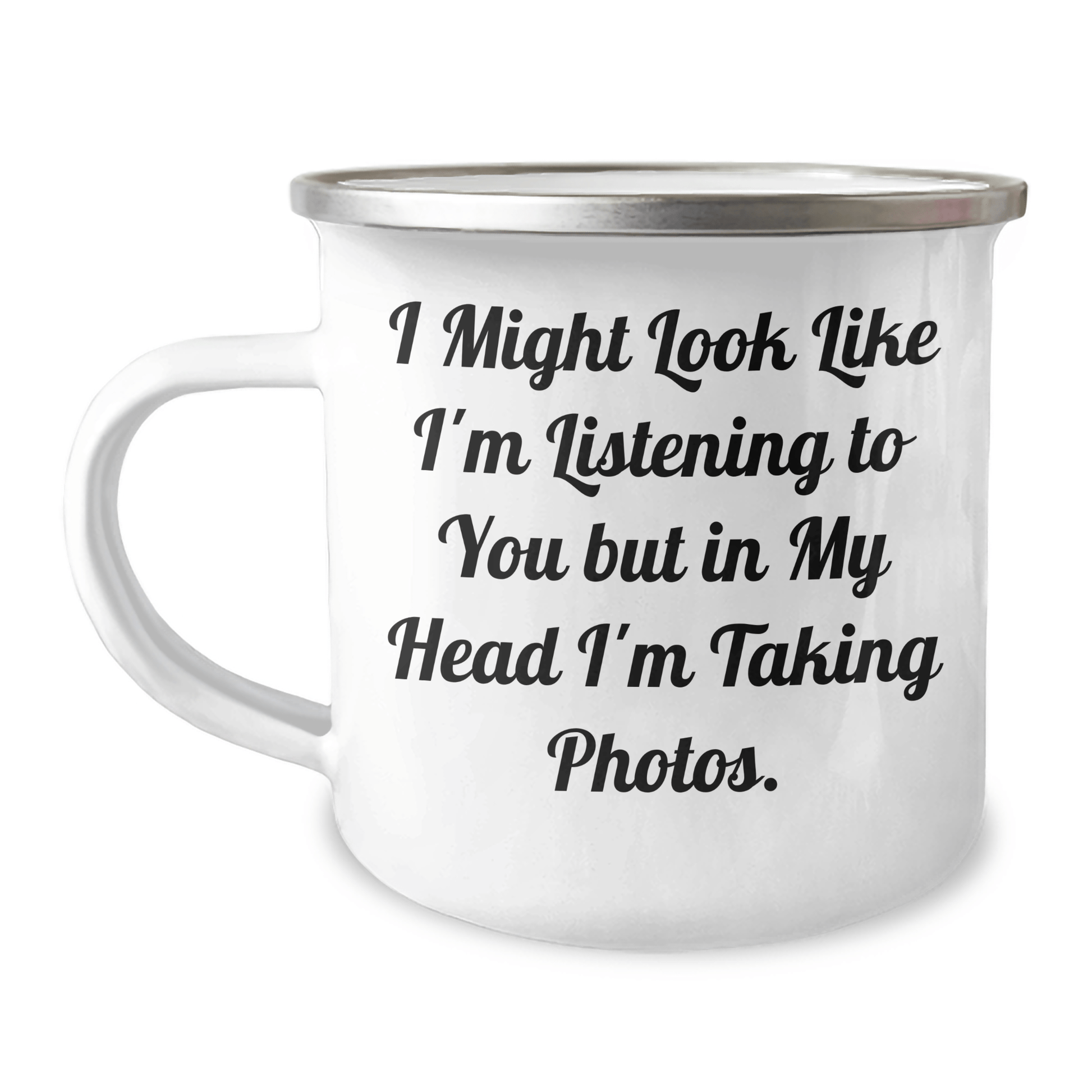 Funny Taking Photos Camping Mug Gifts for Men from Family on Father's Day - 'I Might Look Like I'm Listening To You But In My Head I'm Taking Photos.' - The Buy Boom