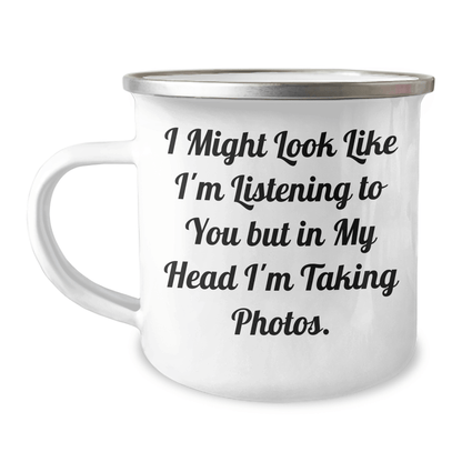 Funny Taking Photos Camping Mug Gifts for Men from Family on Father's Day - 'I Might Look Like I'm Listening To You But In My Head I'm Taking Photos.' - The Buy Boom