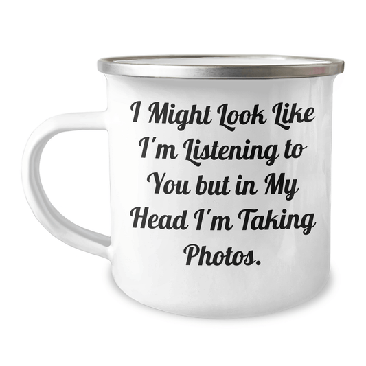 Funny Taking Photos Camping Mug Gifts for Men from Family on Father's Day - 'I Might Look Like I'm Listening To You But In My Head I'm Taking Photos.' - The Buy Boom
