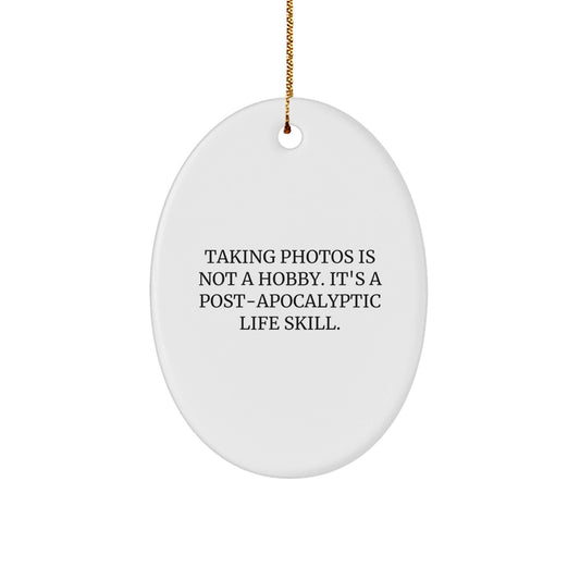 Funny Taking Photos Oval Ornament Gifts for Men, Women, Friends, Coworkers - Taking Photos Is Not A Hobby Gifts from Family - The Buy Boom