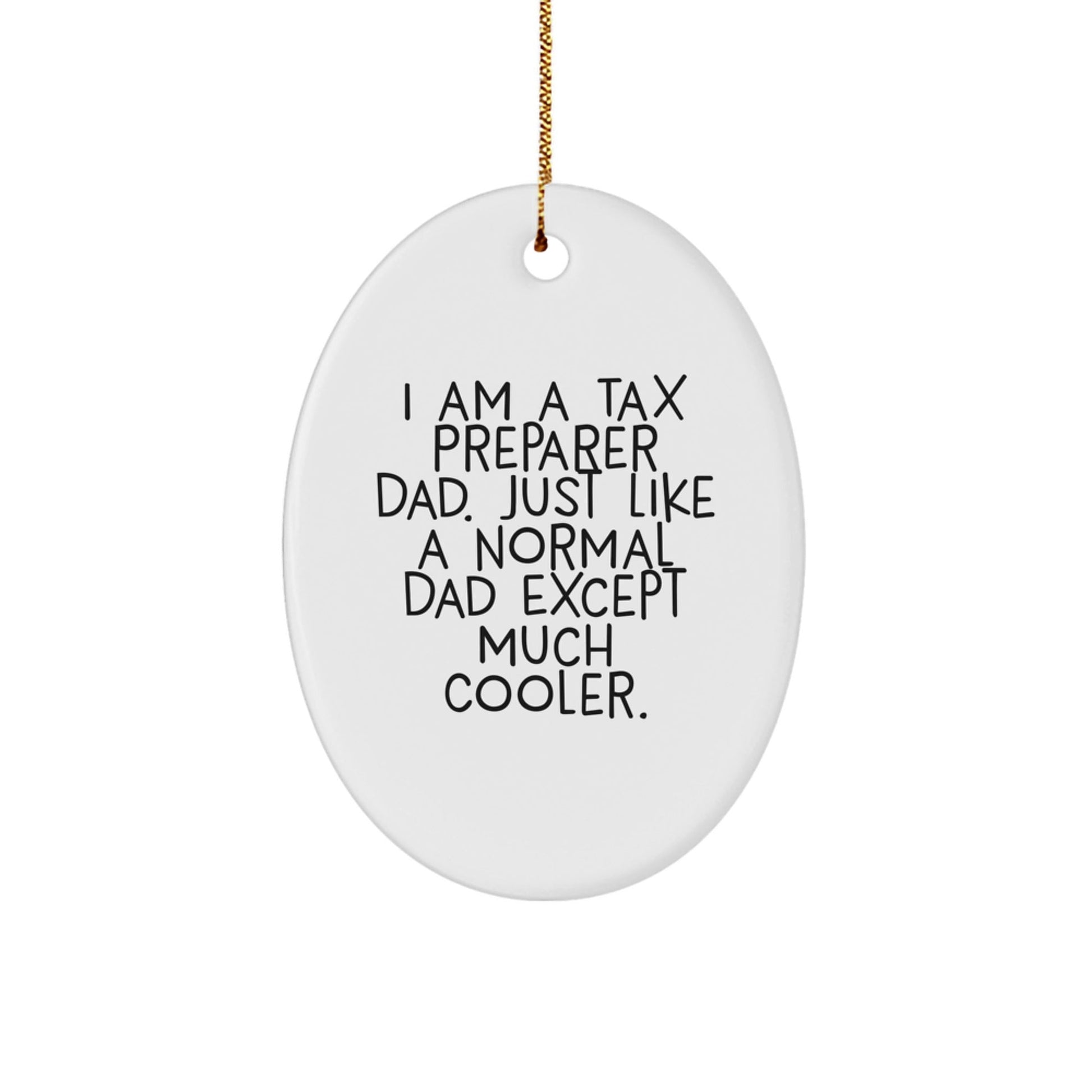 Funny Tax Preparer Dad Gifts, Oval Ornament for Tax Preparer, Unique Christmas Unique Gifts from Dad for Tax Preparer Men - The Buy Boom