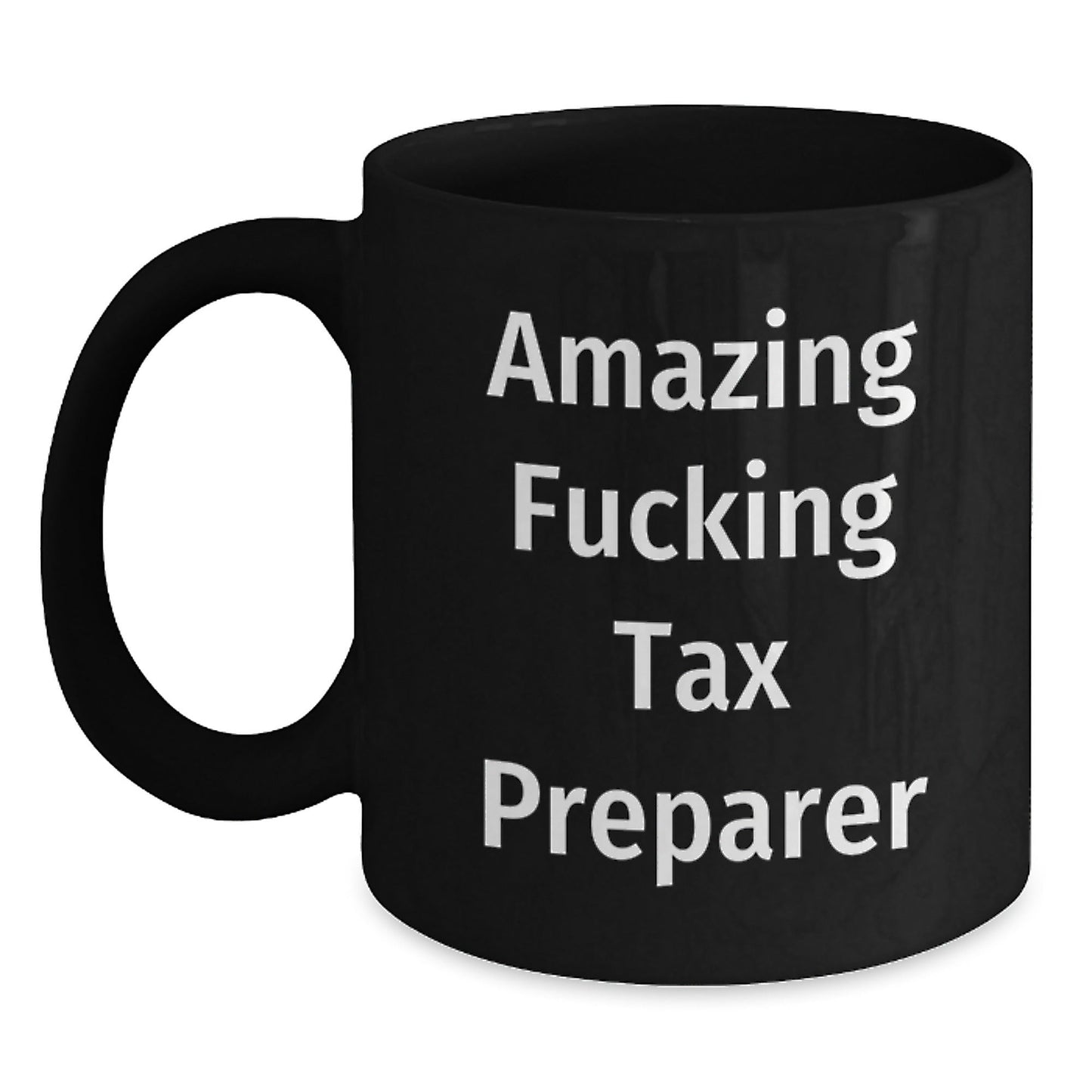 Funny Tax Preparer Gifts - 'Amazing F - king Tax Preparer' Mug for Birthday - Gifts from Friends to Tax Preparer, Black Coffee Mug for Men and Women - The Buy Boom