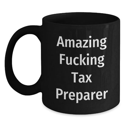 Funny Tax Preparer Gifts - 'Amazing F - king Tax Preparer' Mug for Birthday - Gifts from Friends to Tax Preparer, Black Coffee Mug for Men and Women - The Buy Boom