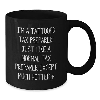 Funny Tax Preparer Gifts from Coworkers for Loved Ones - I'm A Tattooed Tax Preparer. Just Like A Normal Tax Preparer Except Much Hotter.+, Black Coffee Mug for Birthday Unique Gifts - The Buy Boom
