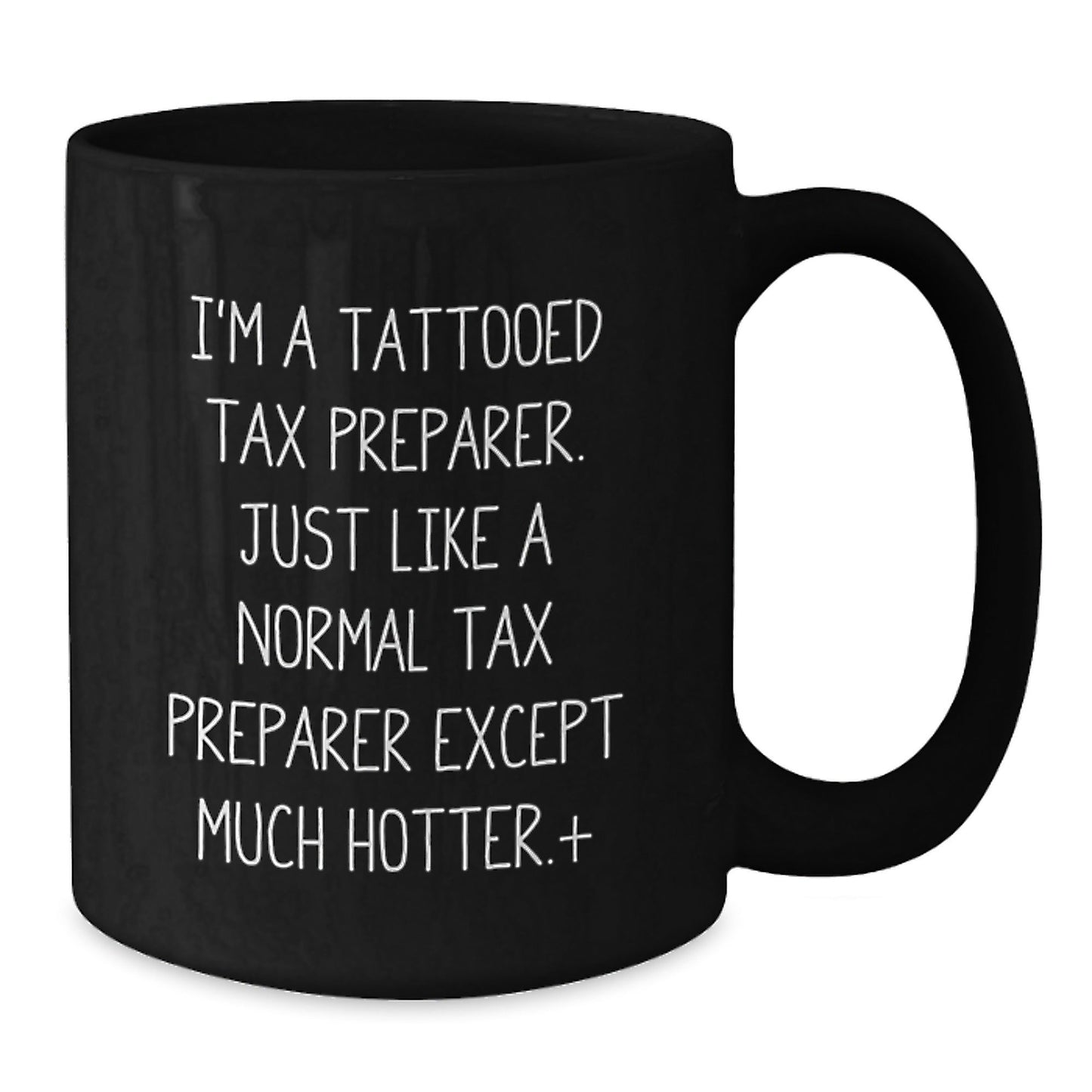Funny Tax Preparer Gifts from Coworkers for Loved Ones - I'm A Tattooed Tax Preparer. Just Like A Normal Tax Preparer Except Much Hotter.+, Black Coffee Mug for Birthday Unique Gifts - The Buy Boom