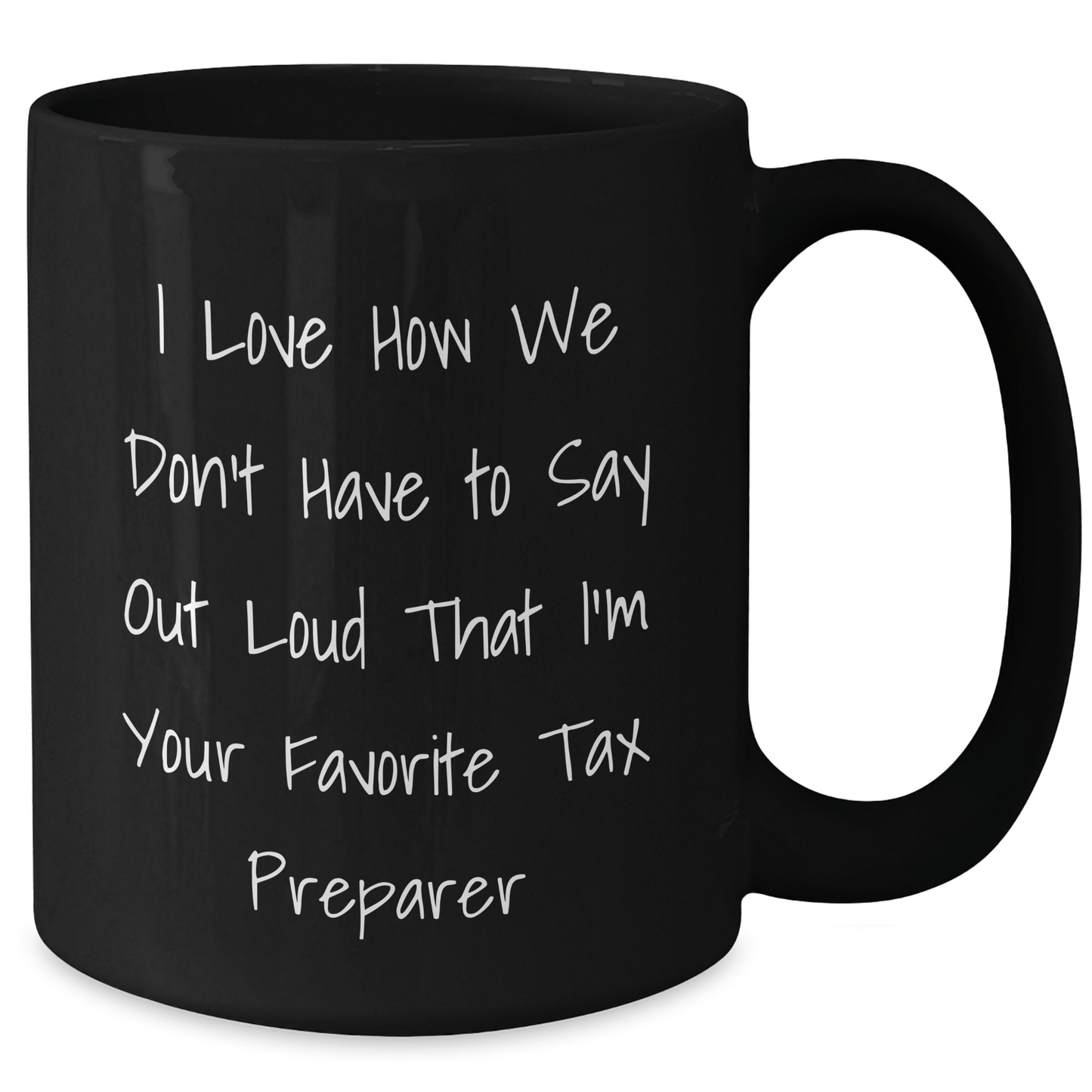 Funny Tax Preparer Gifts from Family, Gifts for Dad, Black Coffee Mug - I Love How We Don't Have To Say Out Loud That I'm Your Favorite Tax Preparer, Father's Day Unique Tax Preparer Present - The Buy Boom