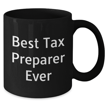 Funny Tax Preparer Gifts from Friends for Best Tax Preparer Ever Graduation Unique Gifts Black Coffee Mug - The Buy Boom