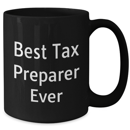 Funny Tax Preparer Gifts from Friends for Best Tax Preparer Ever Graduation Unique Gifts Black Coffee Mug - The Buy Boom
