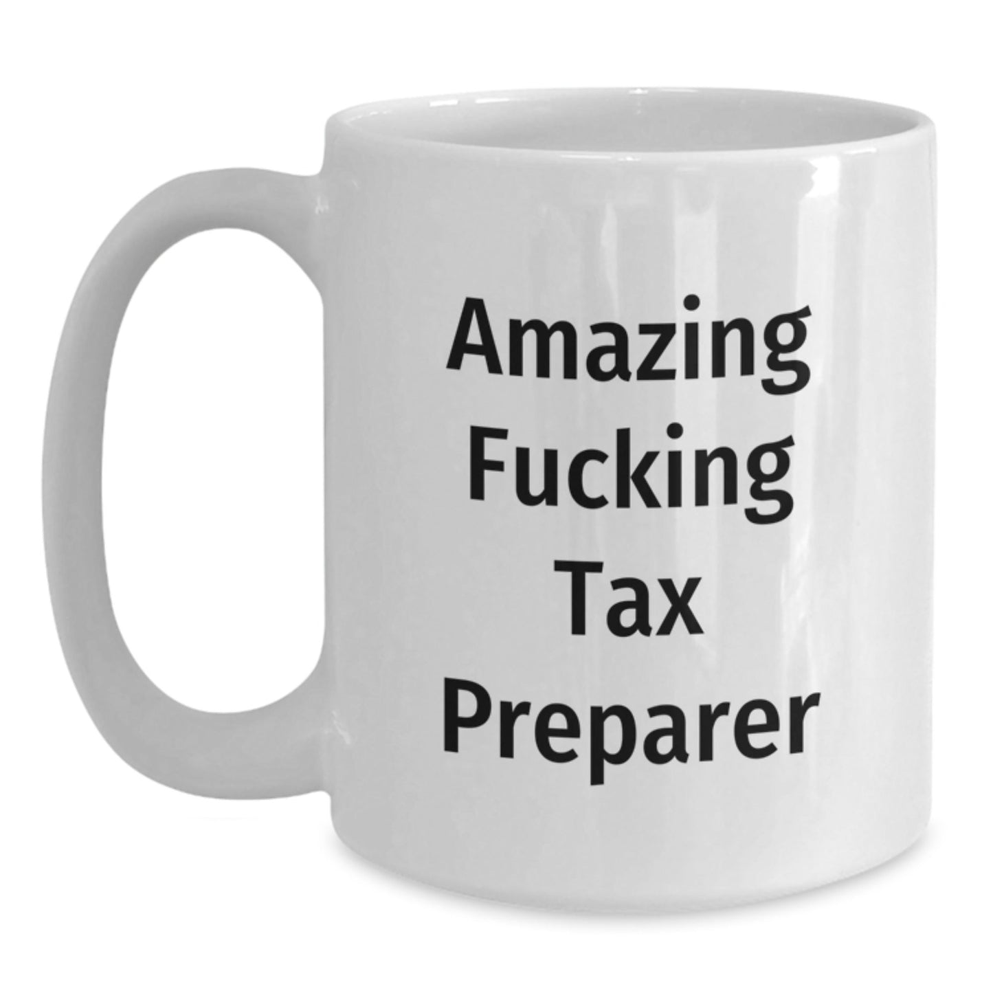 Funny Tax Preparer Gifts from Friends for Birthday - Amazing White Coffee Mug, 11oz or 15oz, Ceramic, Microwave, Dishwasher Safe - The Buy Boom