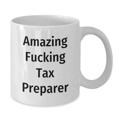 Funny Tax Preparer Gifts from Friends for Birthday - Amazing White Coffee Mug, 11oz or 15oz, Ceramic, Microwave, Dishwasher Safe - The Buy Boom