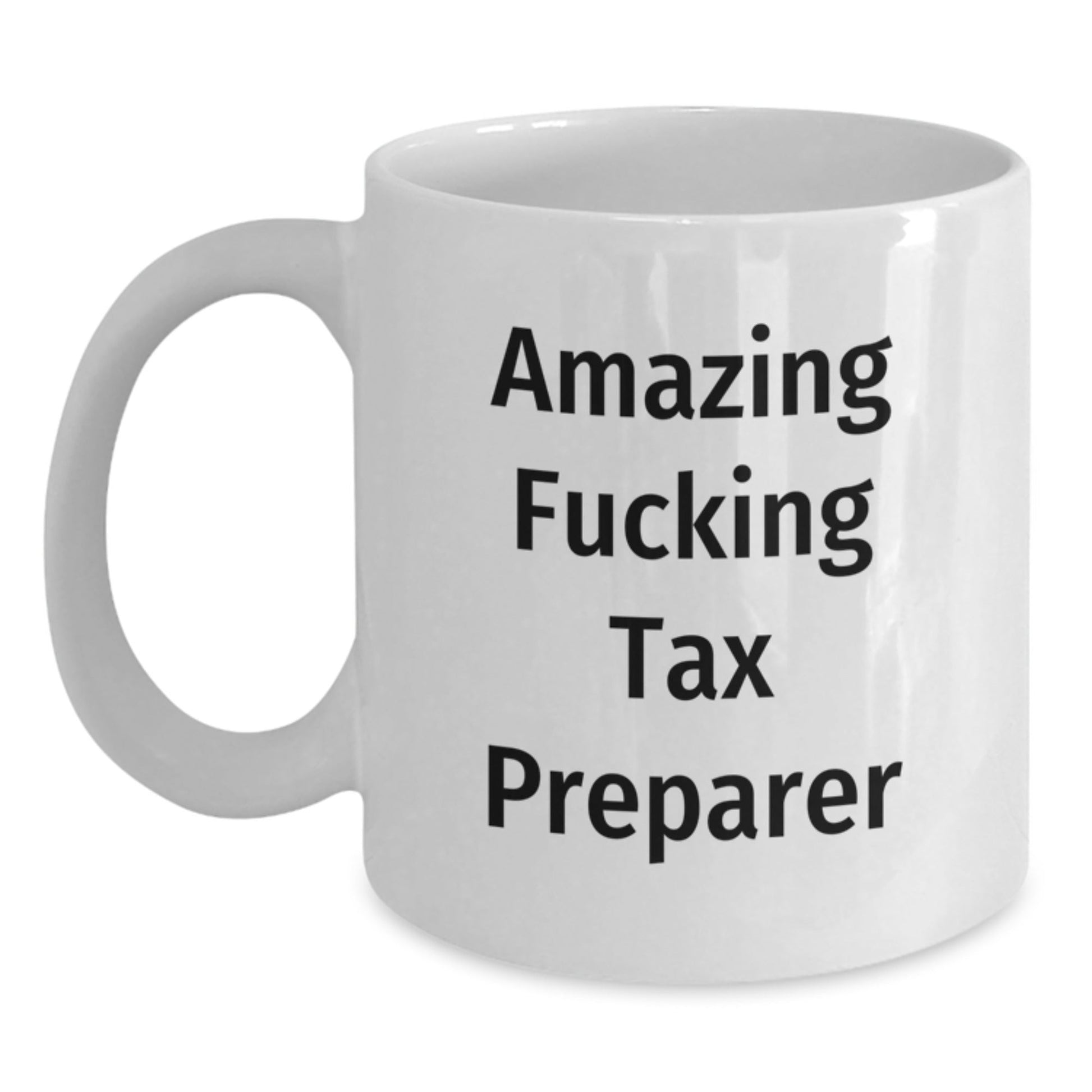 Funny Tax Preparer Gifts from Friends for Birthday - Amazing White Coffee Mug, 11oz or 15oz, Ceramic, Microwave, Dishwasher Safe - The Buy Boom