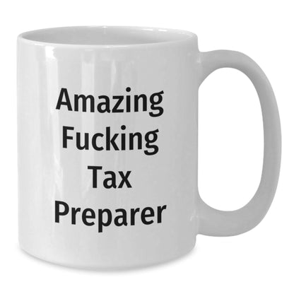 Funny Tax Preparer Gifts from Friends for Birthday - Amazing White Coffee Mug, 11oz or 15oz, Ceramic, Microwave, Dishwasher Safe - The Buy Boom