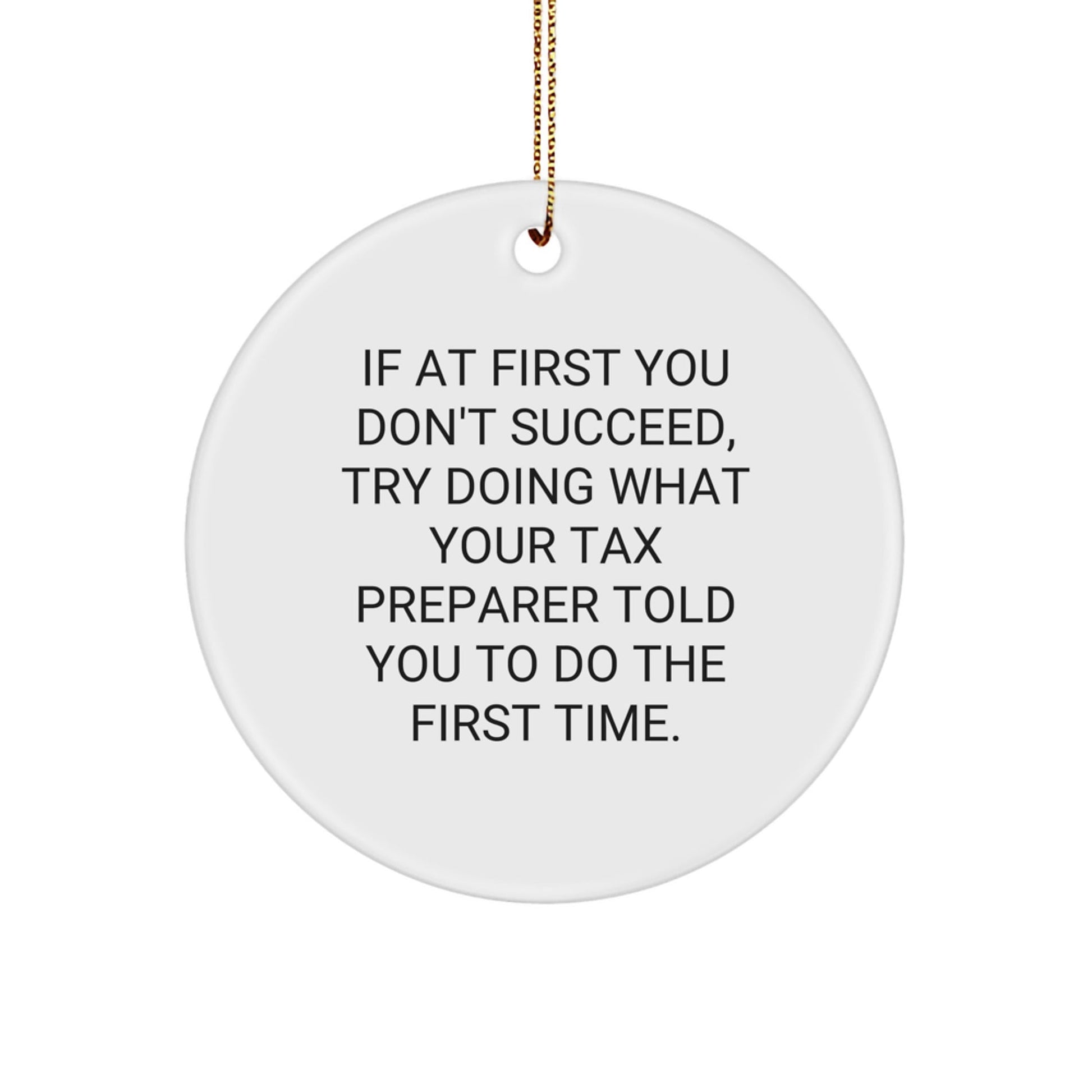Funny Tax Preparer Gifts from Friends - 'If At First You Don't Succeed' Circle Ornament for Christmas - The Buy Boom