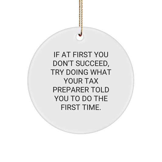 Funny Tax Preparer Gifts from Friends - 'If At First You Don't Succeed' Circle Ornament for Christmas - The Buy Boom