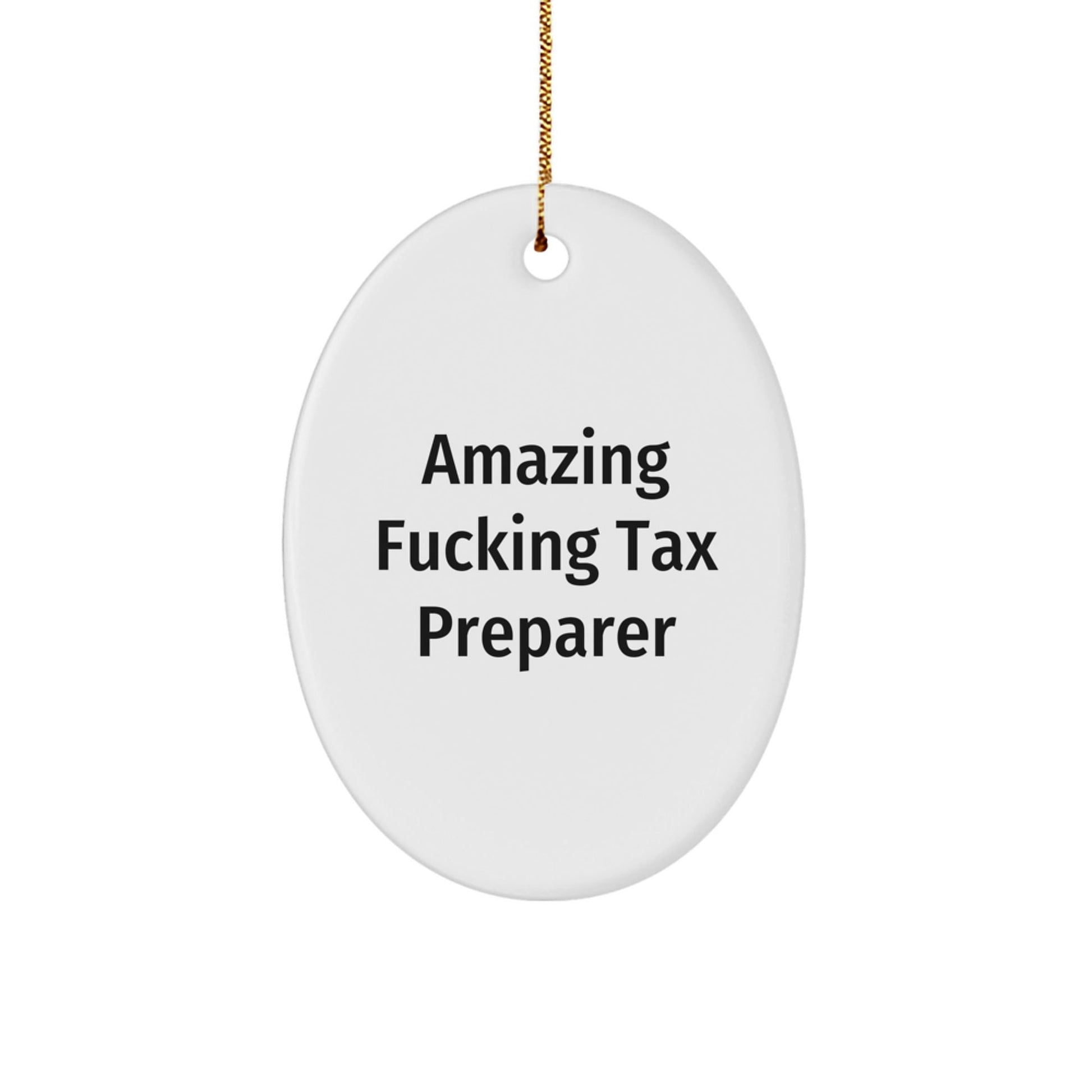 Funny Tax Preparer Gifts from Men to Friends - 'Amazing F - king Tax Preparer' Oval Ornament for Christmas - The Buy Boom