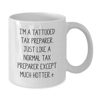 Funny Tax Preparer Gifts, 'I'm A Tattooed Tax Preparer...Much Hotter!' White Coffee Mug, Gifts from Friends for Tax Preparer, Birthday Unique Presents - The Buy Boom