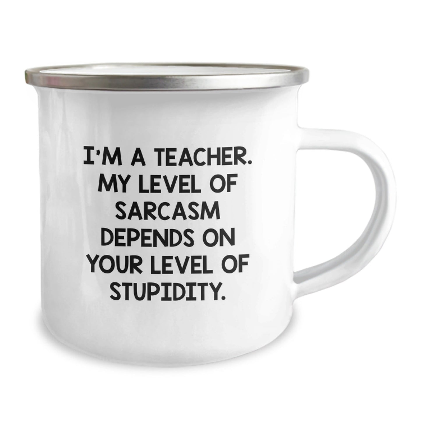 Funny Teacher Gifts from Friends, Men, Women, or Coworkers to Teachers for Christmas Unique Mugs, Camping Mug, I'm A Teacher. My Level Of Sarcasm Depends On Your Level Of Stupidity. - The Buy Boom