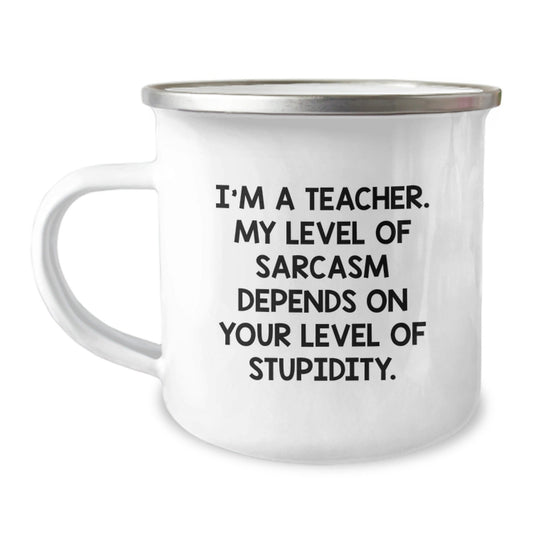 Funny Teacher Gifts from Friends, Men, Women, or Coworkers to Teachers for Christmas Unique Mugs, Camping Mug, I'm A Teacher. My Level Of Sarcasm Depends On Your Level Of Stupidity. - The Buy Boom