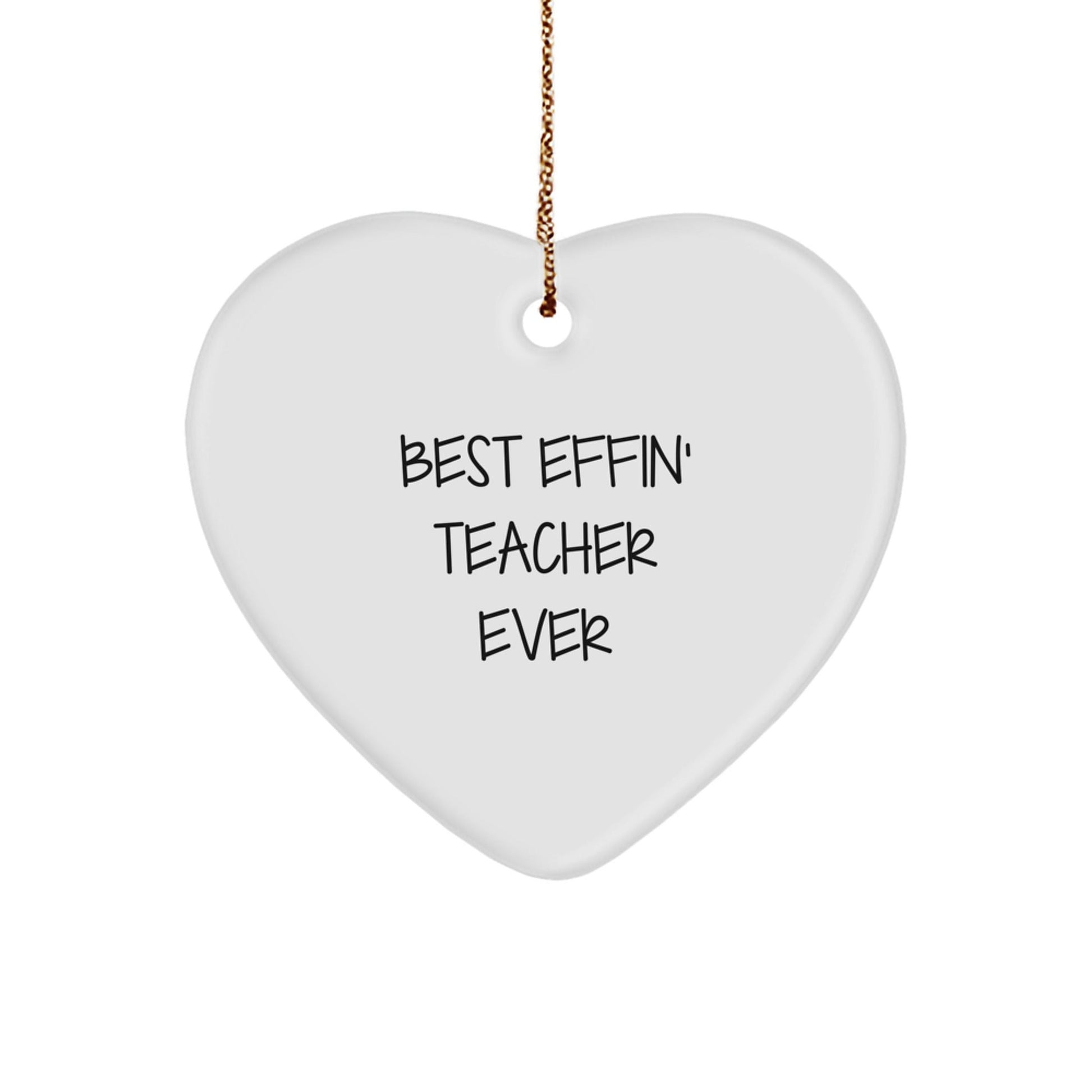 Funny Teacher Gifts, Heart Ornament, Best Effin' 'Teacher Ever' Quote, Gifts from Friends, for the Best Teacher - The Buy Boom
