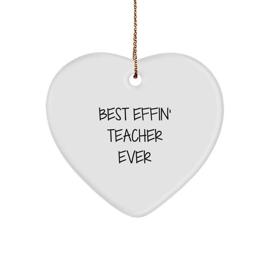 Funny Teacher Gifts, Heart Ornament, Best Effin' 'Teacher Ever' Quote, Gifts from Friends, for the Best Teacher - The Buy Boom