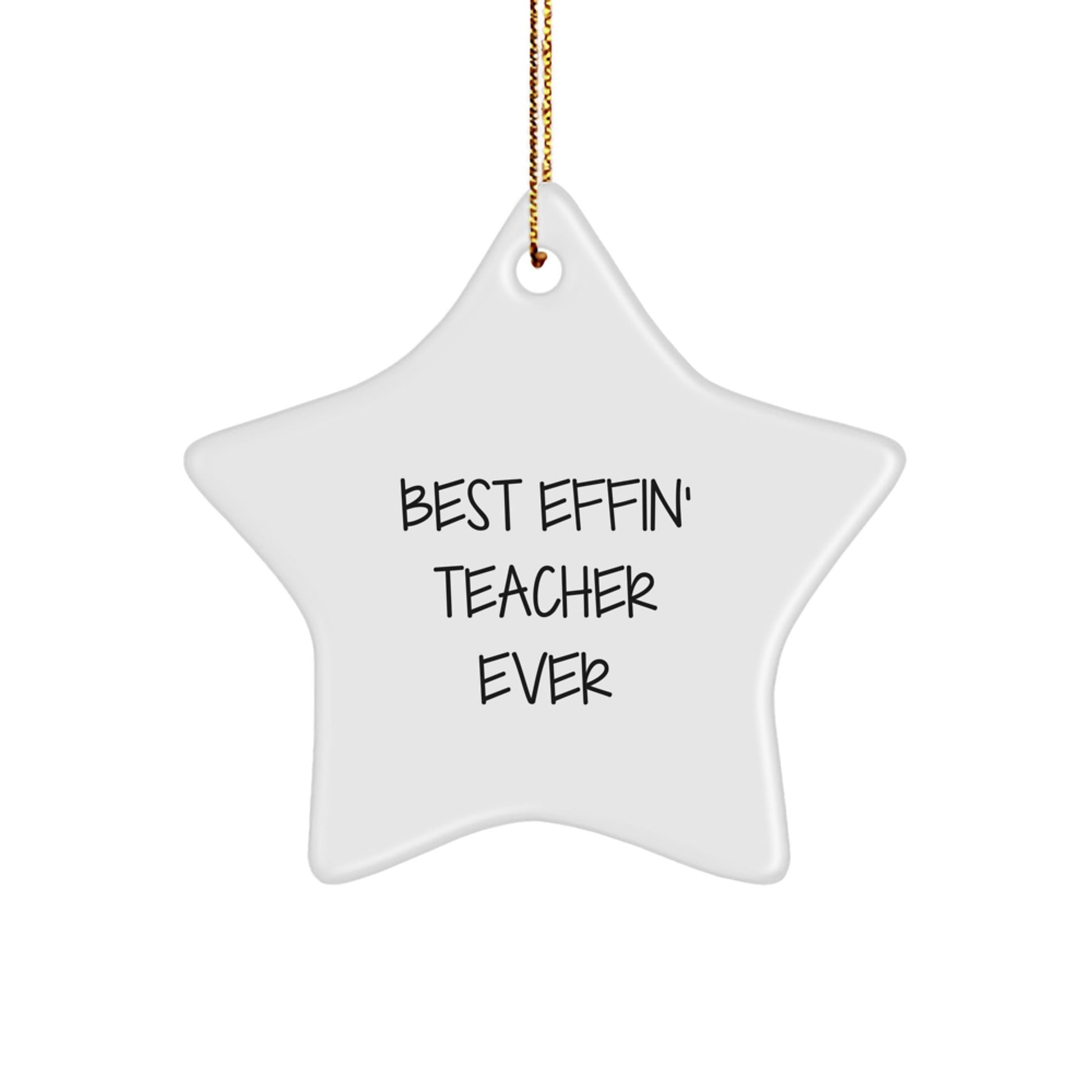 Funny Teacher Star Ornament, Best Effin' Teacher Ever Christmas Unique Gift from Friends, Star Ornament for Teacher, Teacher Christmas Decorations - The Buy Boom