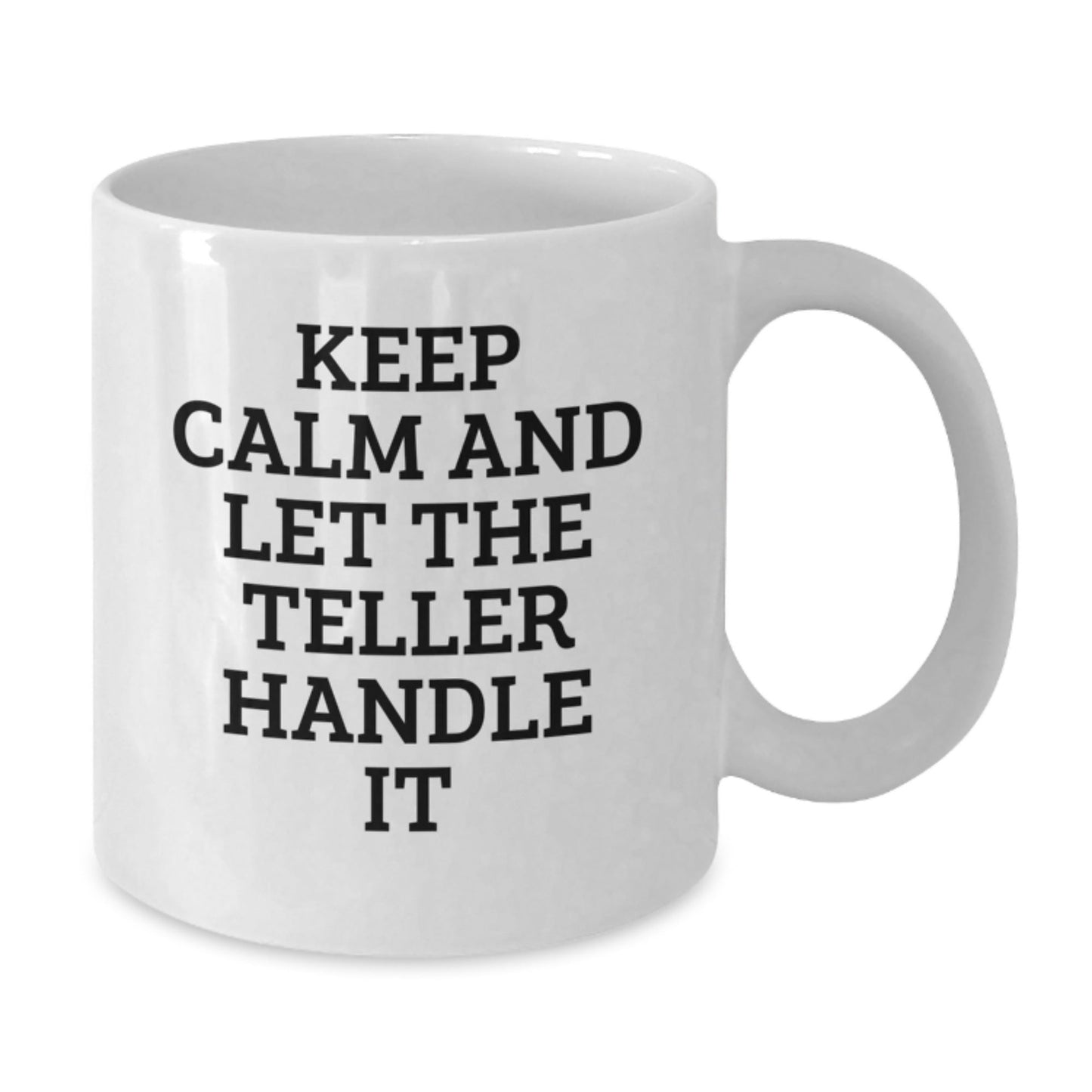 Funny Teller Birthday Unique Gifts from Friends for Men - White Coffee Mug with 'Keep Calm And Let The Teller Handle It' Quote - The Buy Boom
