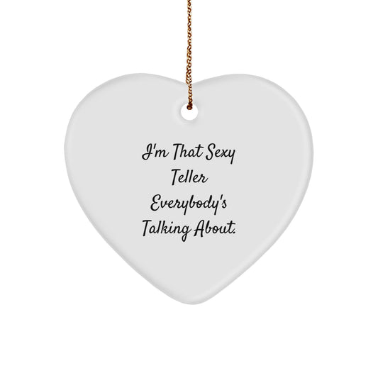 Funny Teller Gifts from Everyone, Heart Ornament for Teller, I'm That Sexy Teller Everybody's Talking About, Christmas Unique Gifts for Teller - The Buy Boom