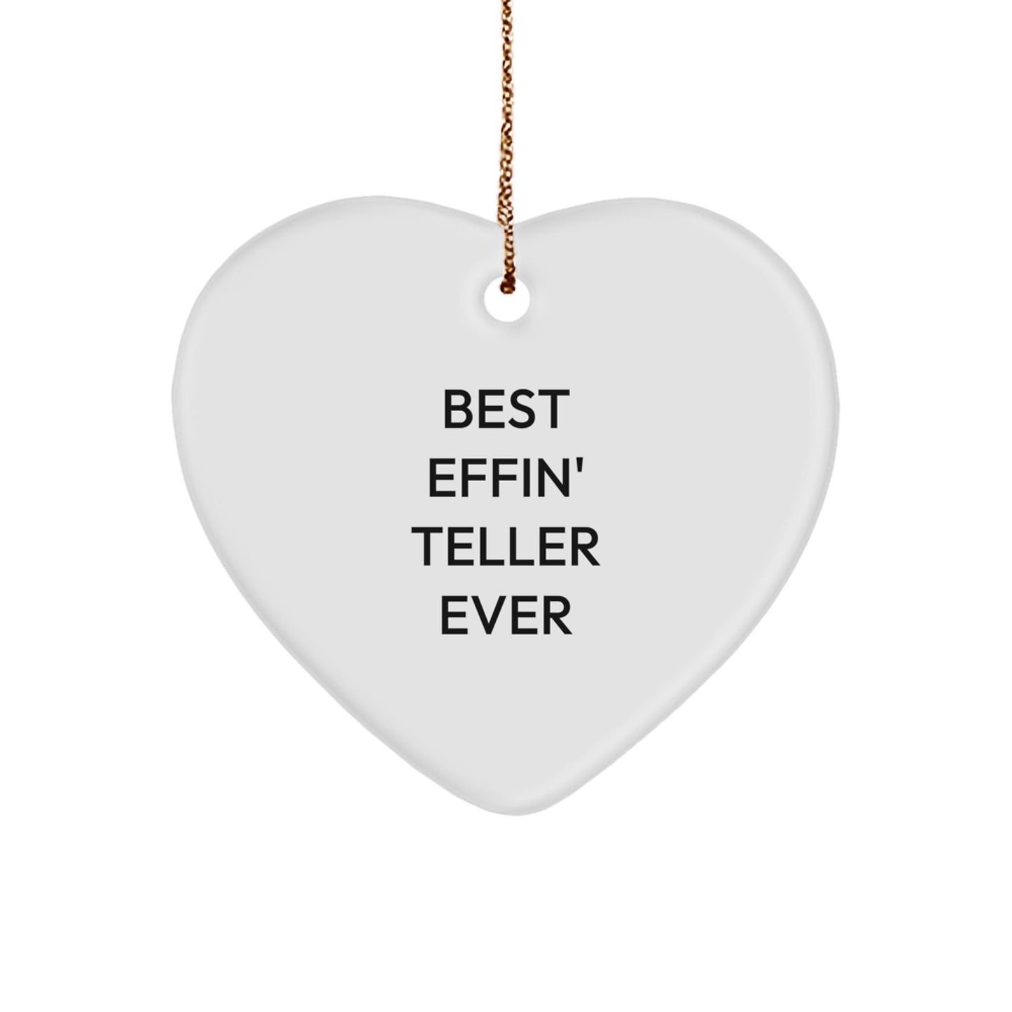Funny Teller Gifts from Friends for Christmas Unique Heart Ornament, Best Effin' Teller Ever Quotes, Heart Shaped Decorations - The Buy Boom
