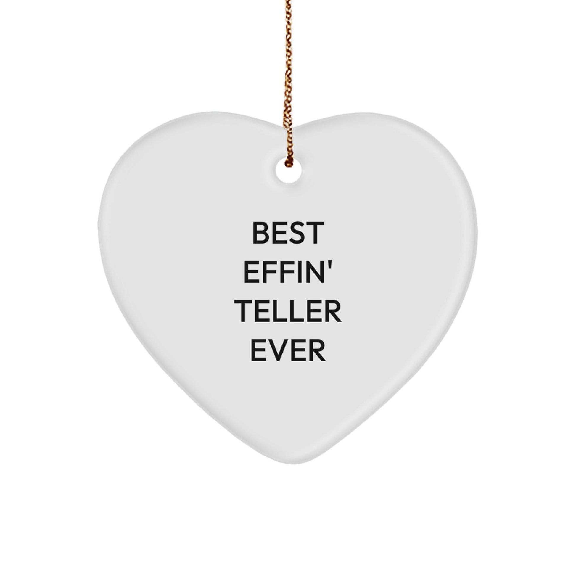 Funny Teller Gifts from Friends for Christmas Unique Heart Ornament, Best Effin' Teller Ever Quotes, Heart Shaped Decorations - The Buy Boom