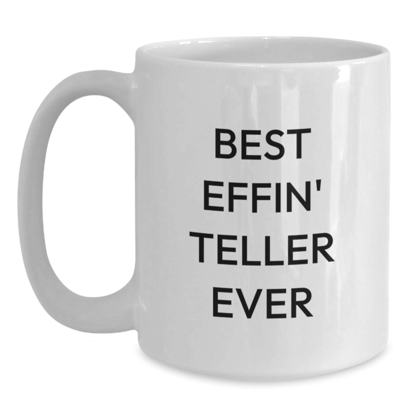 Funny Teller Gifts from Men, White Coffee Mug with Best Effin Teller Ever Quote, Christmas Unique Presents for Teller Enthusiasts - The Buy Boom
