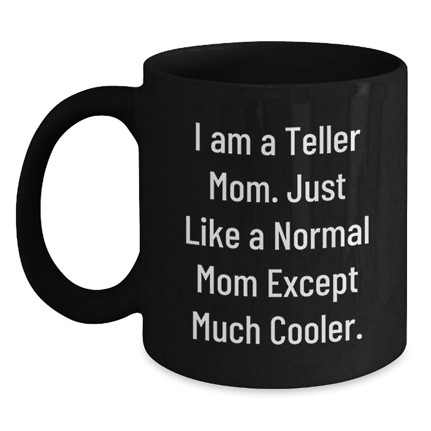 Funny Teller Mom Black Coffee Mug Gifts for Her from Friends, Perfect Christmas Unique Gifts for Teller Women - The Buy Boom