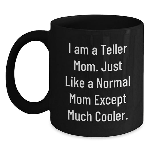Funny Teller Mom Black Coffee Mug Gifts for Her from Friends, Perfect Christmas Unique Gifts for Teller Women - The Buy Boom