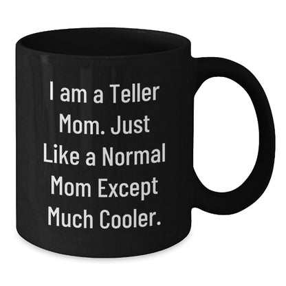 Funny Teller Mom Black Coffee Mug Gifts for Her from Friends, Perfect Christmas Unique Gifts for Teller Women - The Buy Boom
