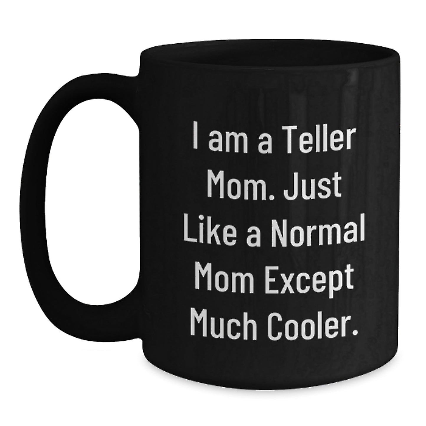 Funny Teller Mom Black Coffee Mug Gifts for Her from Friends, Perfect Christmas Unique Gifts for Teller Women - The Buy Boom