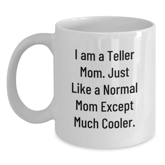 Funny Teller Mom Gifts from Family, Christmas Unique Gifts for Teller, White Coffee Mug with 'I Am A Teller Mom' Quote, Teller Mom Gifts for Women - The Buy Boom